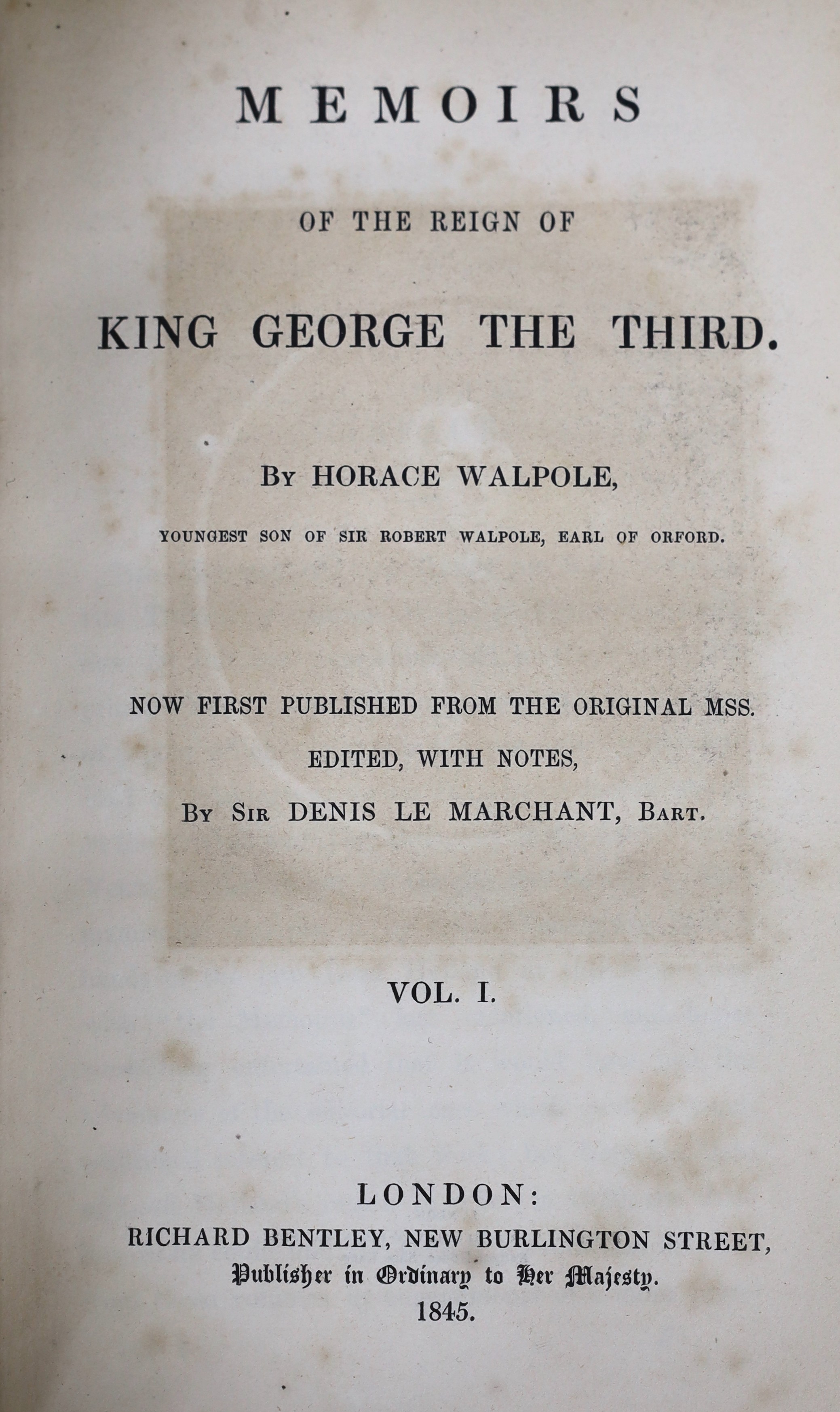 Walpole, Horace, 4th Earl of Orford - Memoirs of the Reign of King George the Third, 4 vols, 8vo, calf rebacked, with portrait frontises, occasional spotting throughout, inner hinges strengthened with tape, London, 1845;